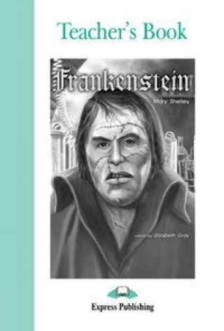 Carte Graded Readers 3 Frankenstein - Teacher's Book Mary Shelley