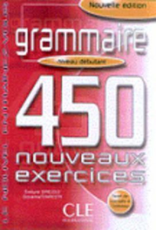 Könyv GRAMMAIRE 450 NOVEAUX EXERCICES: NIVEAU DEBUTANT CD-ROM Evelyne Sirejols