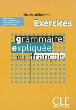 Könyv Grammaire expliquée niveau débutant(A1) - exercices C. Huet-Ogle