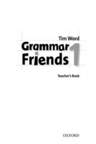 Kniha Grammar Friends 1: Teacher's Book Tim Ward