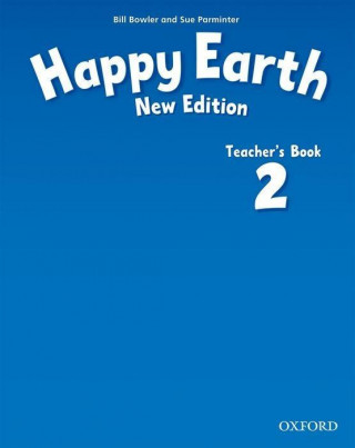 Könyv Happy Earth: 2 New Edition: Teacher's Book Bill Bowler
