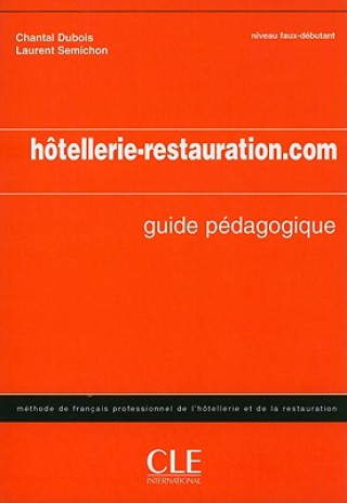 Книга HOTELLERIE-RESTAURATION.COM GUIDE PEDAGOGIQUE Chantal Dubois
