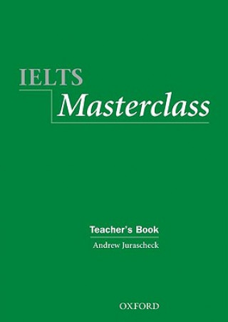 Kniha IELTS Masterclass:: Teacher's Book Andrew Jurascheck