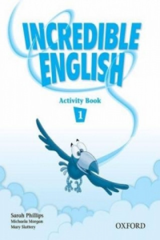 Carte Incredible English 1: Activity Book Sarah Phillips