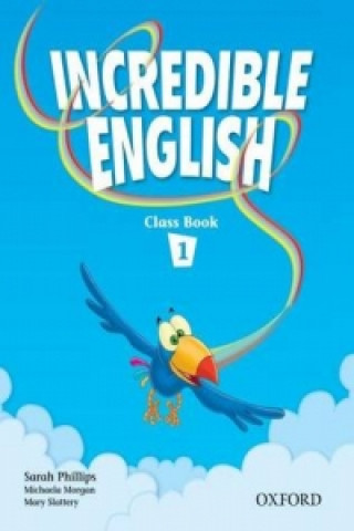 Carte Incredible English 1: Class Book Sarah Phillips