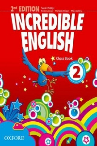 Könyv Incredible English: 2: Class Book Sarah Phillips