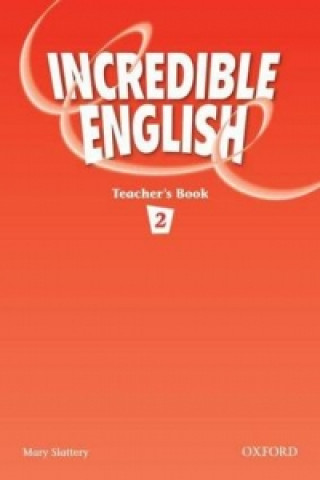 Könyv Incredible English 2: Teacher's Book Mary Slattery