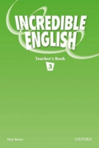 Carte Incredible English 3: Teacher's Book Nick Beare