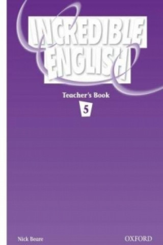 Könyv Incredible English 5: Teacher's Book Nick Beare