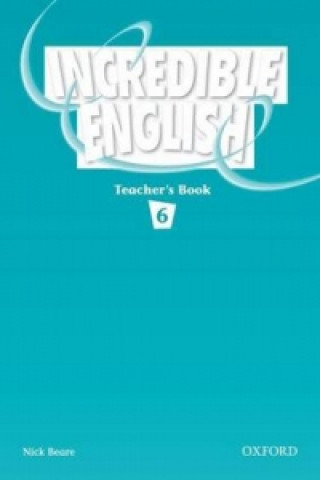 Könyv Incredible English 6: Teacher's Book Nick Beare