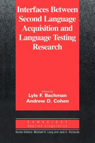 Carte Interfaces between Second Language Acquisition and Language Testing Research Lyle F. Bachman