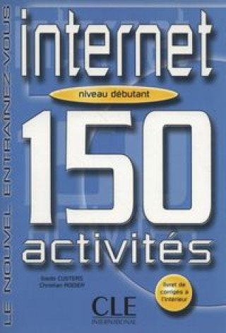 Book INTERNET 150 ACTIVITES: NIVEAU DEBUTANT LIVRET DE CORRIGES G. Rodier