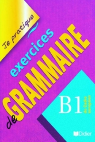 Kniha JE PRATIQUE - EXERCICES DE GRAMMAIRE B1 Beaulieu Christian