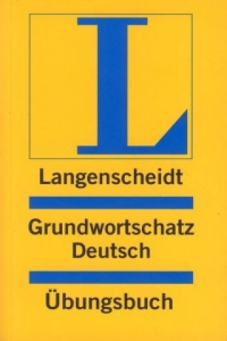 Carte Langenscheidt Grundwortschatz Deutsch Übungsbuch (einsprachig Deutsch) Heiko Bock