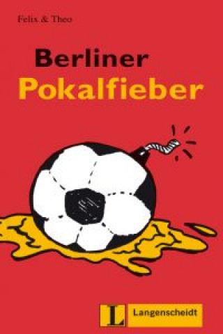 Kniha Langenscheidt Leichte Lektüre Stufe 1 Berliner Pokalfieber Theo
