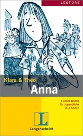 Könyv Langenscheidt Lektüre Stufe 3 Anna Klara Theo
