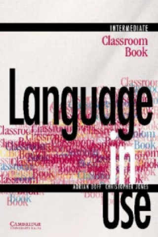 Carte LANGUAGE IN USE INTERMEDIATE CLASSROOM BOOK Adrian Doff