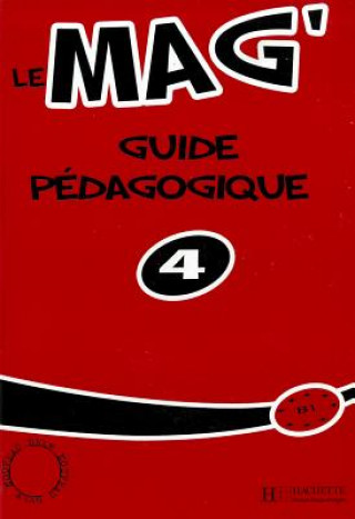 Knjiga LE MAG 4 GUIDE PEDAGOGIQUE Fabienne Gallon