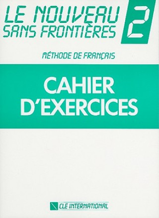 Knjiga LE NOUVEAU SANS FRONTIÉRES 2 CAHIER D'EXERCICES Jacky Girardet
