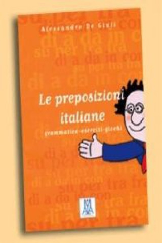 Könyv LE PREPOSIZIONI ITALIANE A. de Giuli