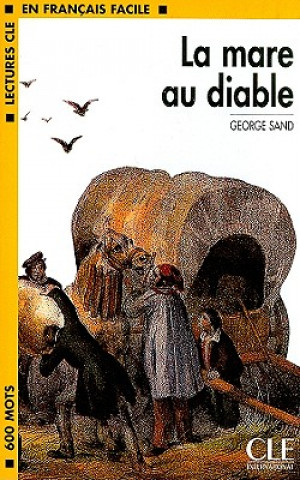 Könyv LECTURES CLE EN FRANCAIS FACILE NIVEAU 1: LA MARE AU DIABLE George Sand