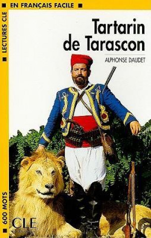 Kniha LECTURES CLE EN FRANCAIS FACILE NIVEAU 1: TARTARIN DE TARASCON Alphonse Daudet