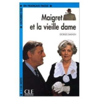 Книга LECTURES CLE EN FRANCAIS FACILE NIVEAU 2: MAIGRET ET LA VIEILLE DAME Georges Simenon