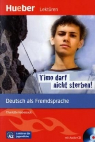 Kniha Timo darf nicht sterben - Leseheft mit CD Charlotte Habersack