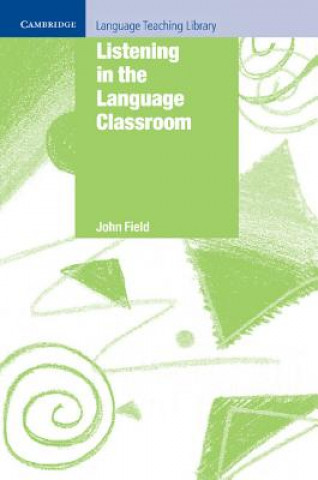 Könyv Listening in the Language Classroom John Field