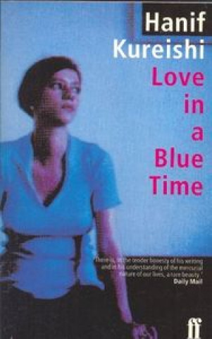 Könyv Love in a Blue Time Hanif Kureishi