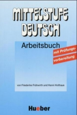 Carte Mittelstufe Deutsch Arbeitsbuch mit Prüfungsvorbereitung Hanni Holthaus