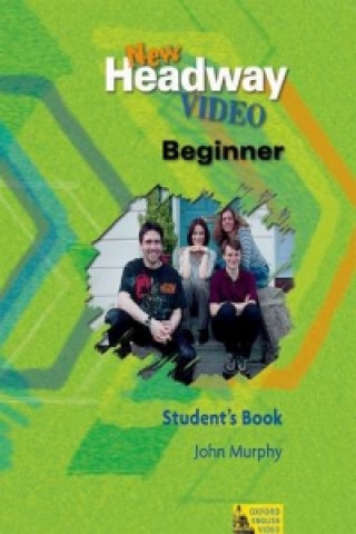 Kniha New Headway Video: Beginner: Student's Book John Murphy
