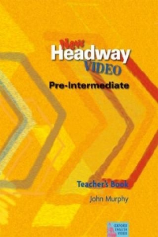 Carte New Headway Video Pre-Intermediate: Teacher's Book John Murphy