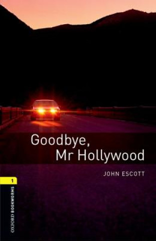 Könyv Oxford Bookworms Library: Level 1:: Goodbye, Mr Hollywood John Escott