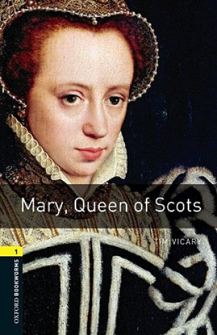 Knjiga Oxford Bookworms Library: Level 1:: Mary, Queen of Scots Tim Vicary