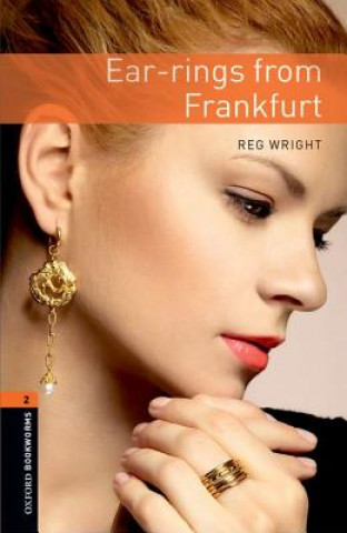 Carte Oxford Bookworms Library: Level 2:: Ear-rings from Frankfurt Reg Wright