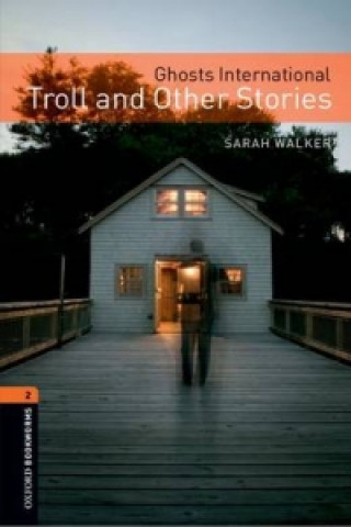 Könyv Oxford Bookworms Library: Level 2:: Ghosts International: Troll and Other Stories Sarah Walker
