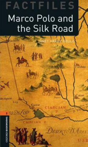 Carte Oxford Bookworms Library Factfiles: Level 2:: Marco Polo and the Silk Road Janet Hard-Gould