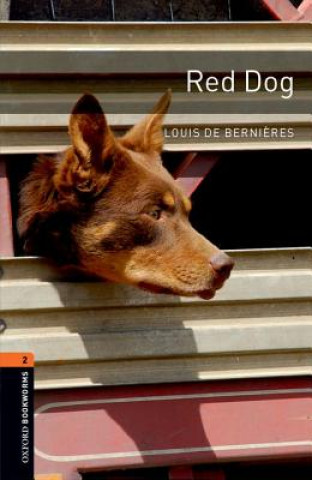 Kniha Oxford Bookworms Library: Level 2:: Red Dog Louis De Bernieres