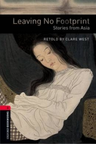 Könyv Oxford Bookworms Library: Level 3:: Leaving No Footprint: Stories from Asia Clare West