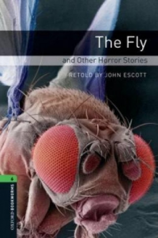 Könyv Oxford Bookworms Library: Level 6:: The Fly and Other Horror Stories collegium