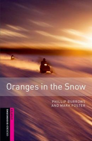 Kniha Oxford Bookworms Library: Starter Level:: Oranges in the Snow Mark Foster