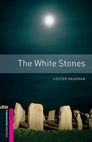 Könyv Oxford Bookworms Library: Starter Level:: The White Stones Lester Vaughan
