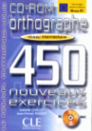 Book ORTHOGRAPHE 450 NOUVEAUX EXERCICES: NIVEAU INTERMEDIAIRE CD-ROM Isabelle Chollet