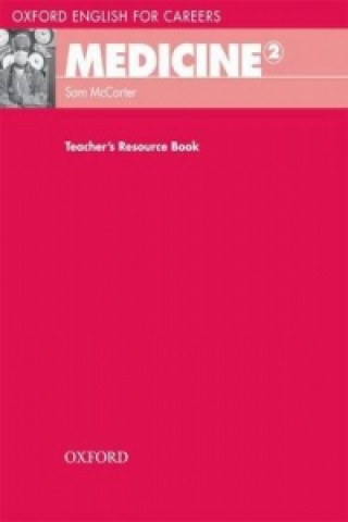 Könyv Oxford English for Careers: Medicine 2: Teacher's Resource Book Sam McCarter
