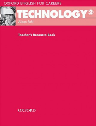 Kniha Oxford English for Careers: Technology 2: Teacher's Resource Book Alison Pohl