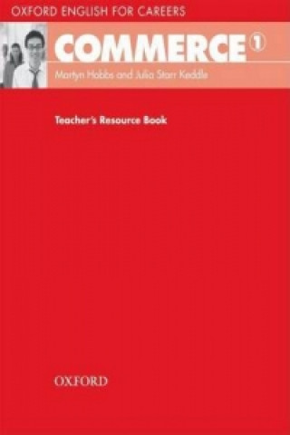 Könyv Oxford English for Careers: Commerce 1: Teacher's Resource Book Martyn Hobbs