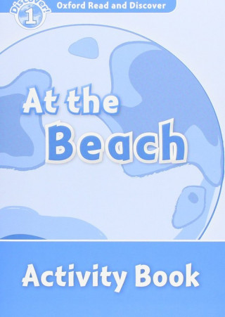 Könyv Oxford Read and Discover: Level 1: At the Beach Activity Book Rachel Bladon
