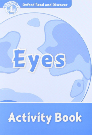Könyv Oxford Read and Discover: Level 1: Eyes Activity Book Rob Sved