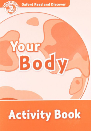 Carte Oxford Read and Discover: Level 2: Your Body Activity Book Louise Spilsbury